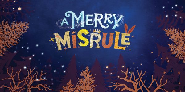 A dark night sky with browning trees surrounding the perimeter of the image. In the centre, words are created partially from ice, partially as brown and orange stamps, with stars twinkling around them. The text reads 'A Merry Misrule'